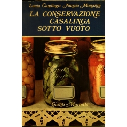 Lucia Candiago e Nunzia Monanni - La conservazione casalinga sotto vuoto